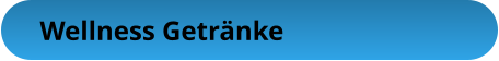 Wellness Getränke