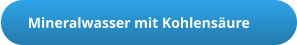 Mineralwasser mit Kohlensäure