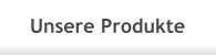 Unsere Produkte
